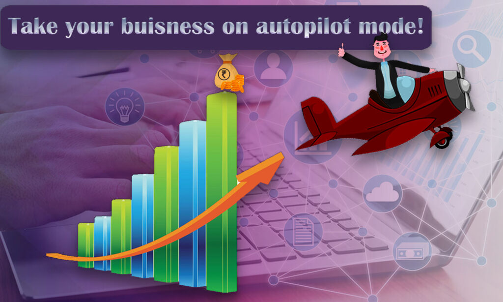 how to take your business on autopilot mode?